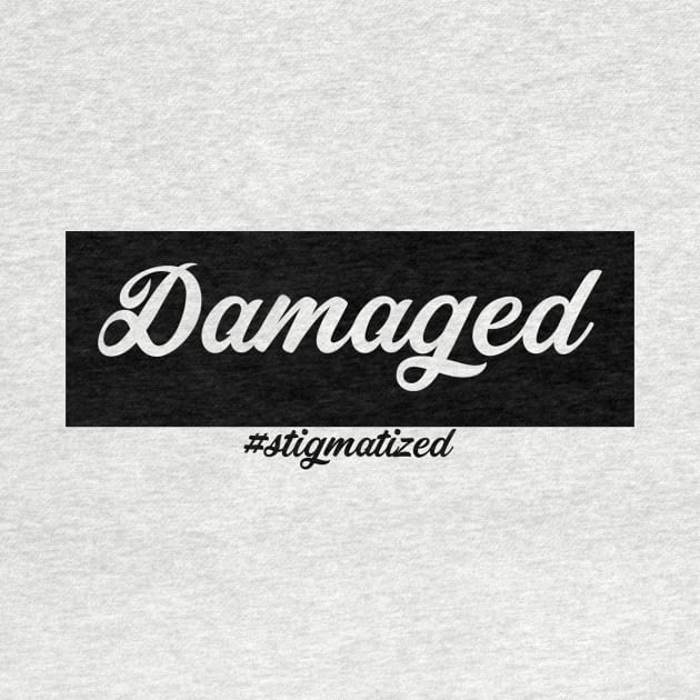 Damaged - Stigmatized by Stigmatized